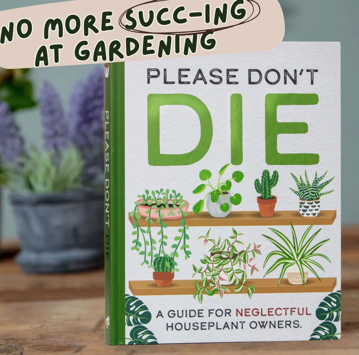 Please Don't Die - Houseplants Guide Book For Plant Moms